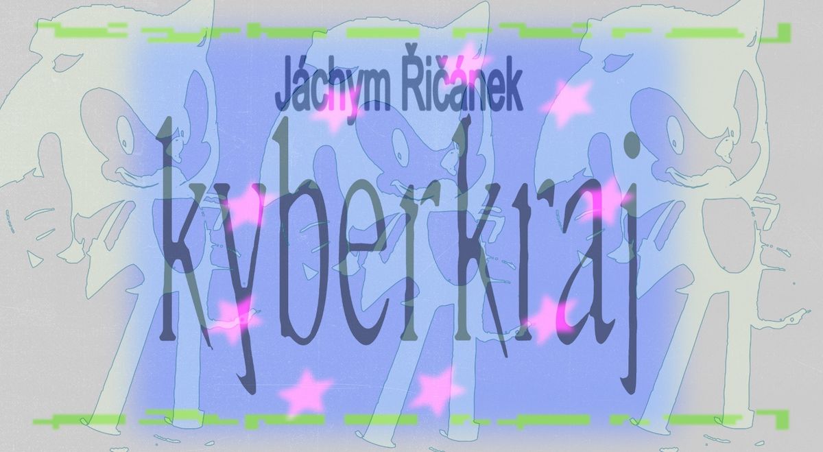 J\u00e1chym \u0158i\u010d\u00e1nek: Kyberkraj + afterparty