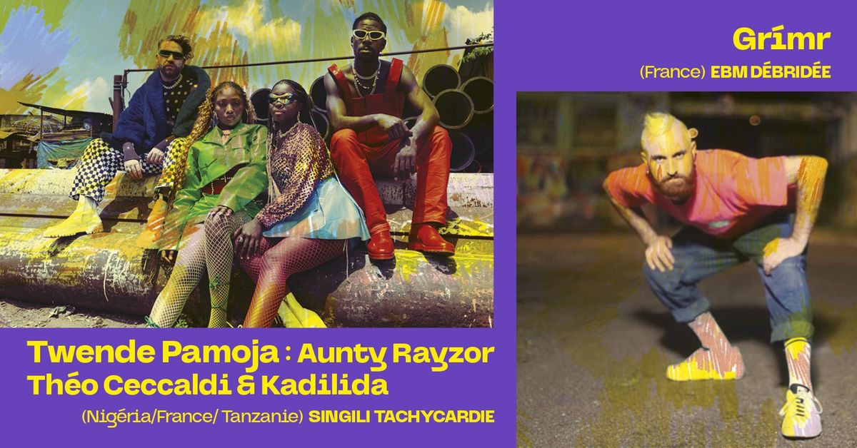 Tribu Festival | Twende Pamoja : Aunty Rayzor & Th\u00e9o Ceccaldi & Kadilida \/ Gr\u00edmr