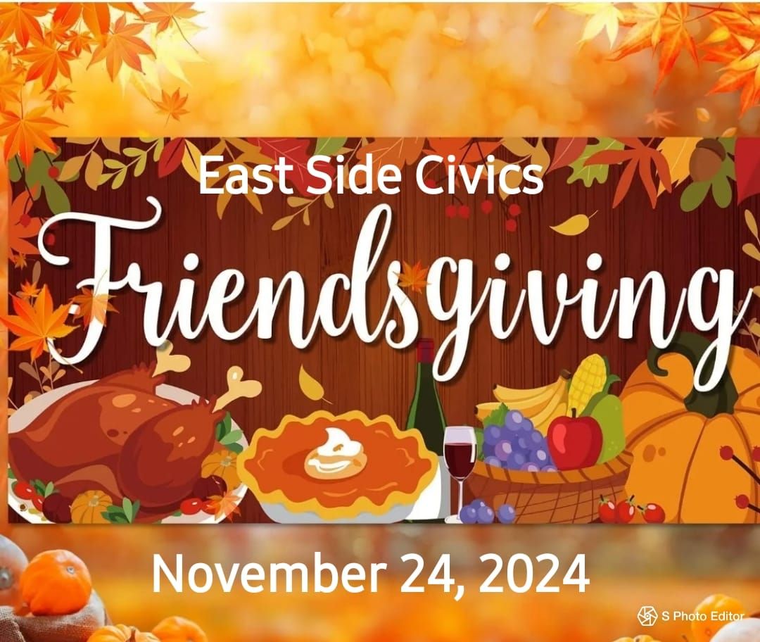 Friendsgiving @ East Side Civics