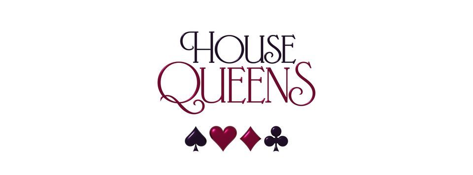 HOUSE QUEENS