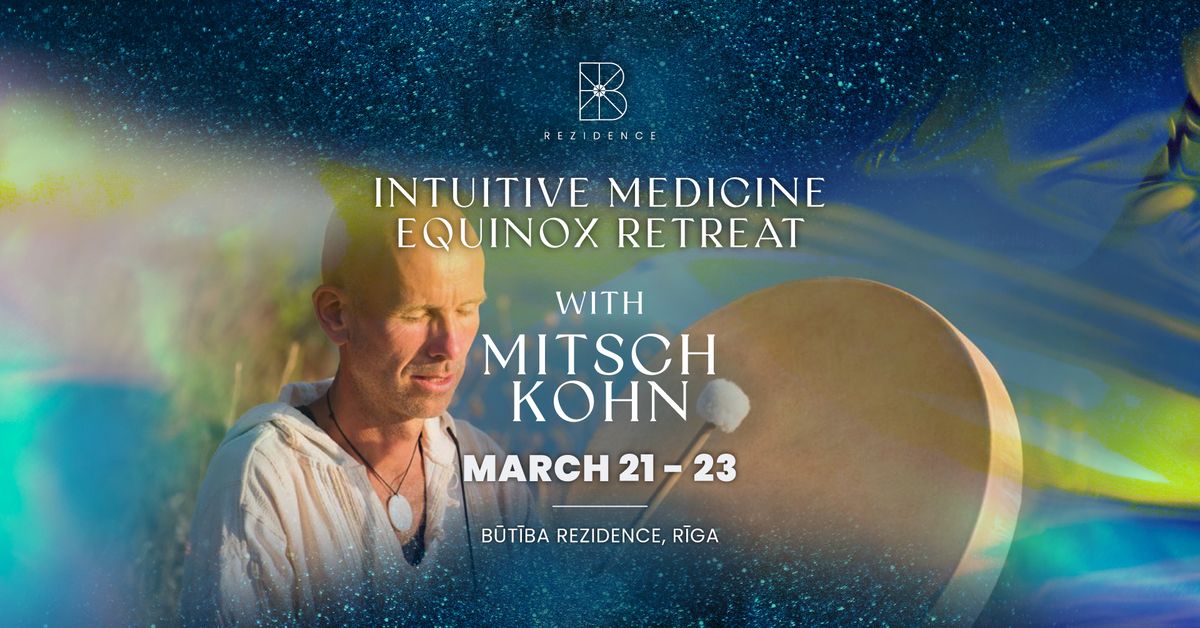 Intuitive Medicine Retreat with Mitsch Kohn I Intuit\u012bv\u0101s Medic\u012bnas Retr\u012bts ar Mitsch Kohn