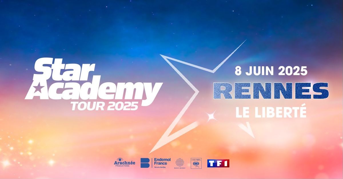 STAR ACADEMY \u2022 Rennes \/ Le Libert\u00e9 \u2022 08.06.25 \u202220h