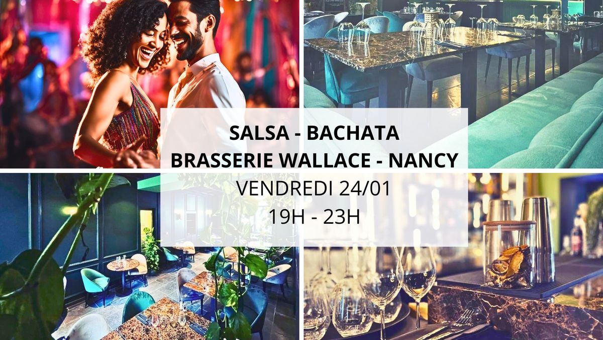 Soir\u00e9e Salsa & Bachata \/ Brasserie Wallace \u00e0 Nancy