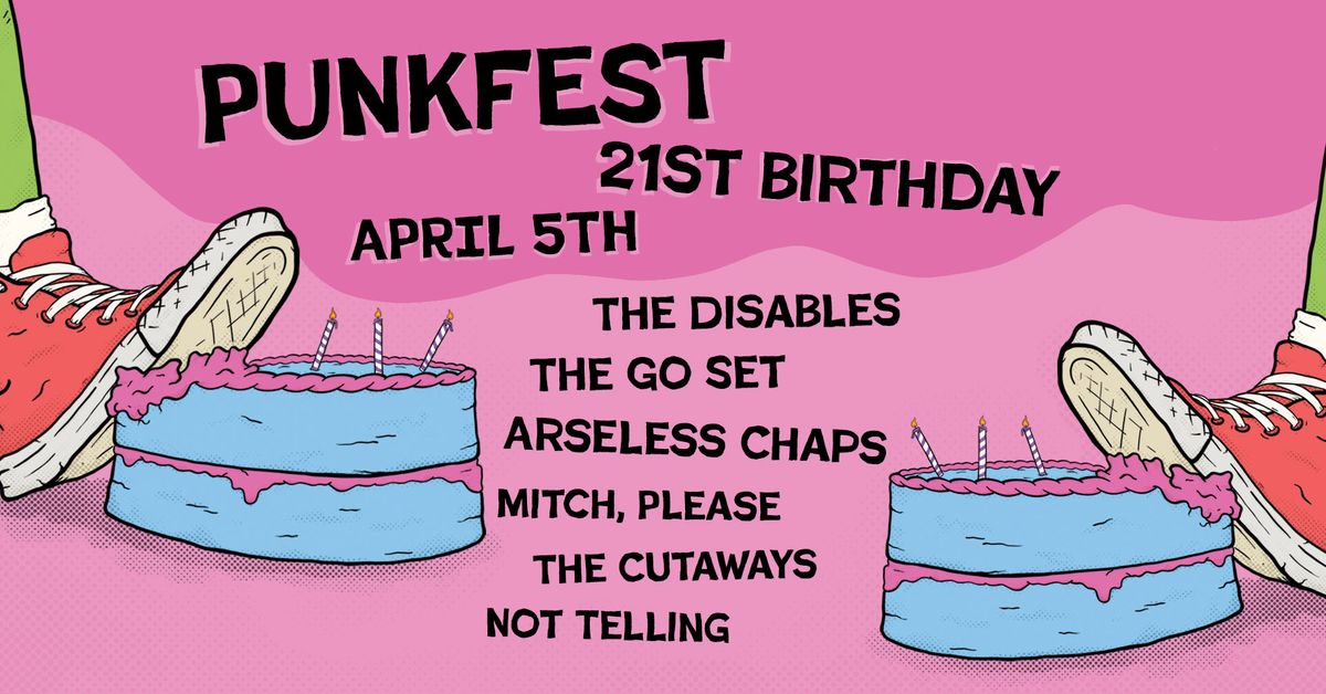 Punkfest turns 21 - The Disables, The Go Set,Arseless Chaps,The Cutaways,Mitch Please,Not Telling