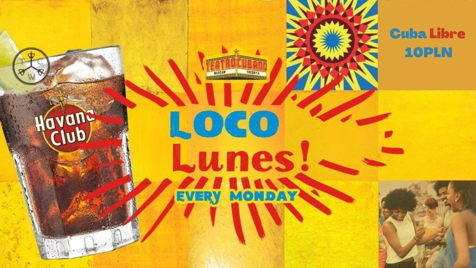 Loco Lunes every Monday @TeatroCubanoWarsaw