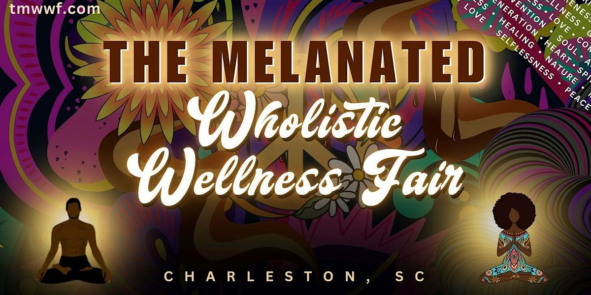 The Melanated Wholistic Wellness Fair, 2nd Annual Event