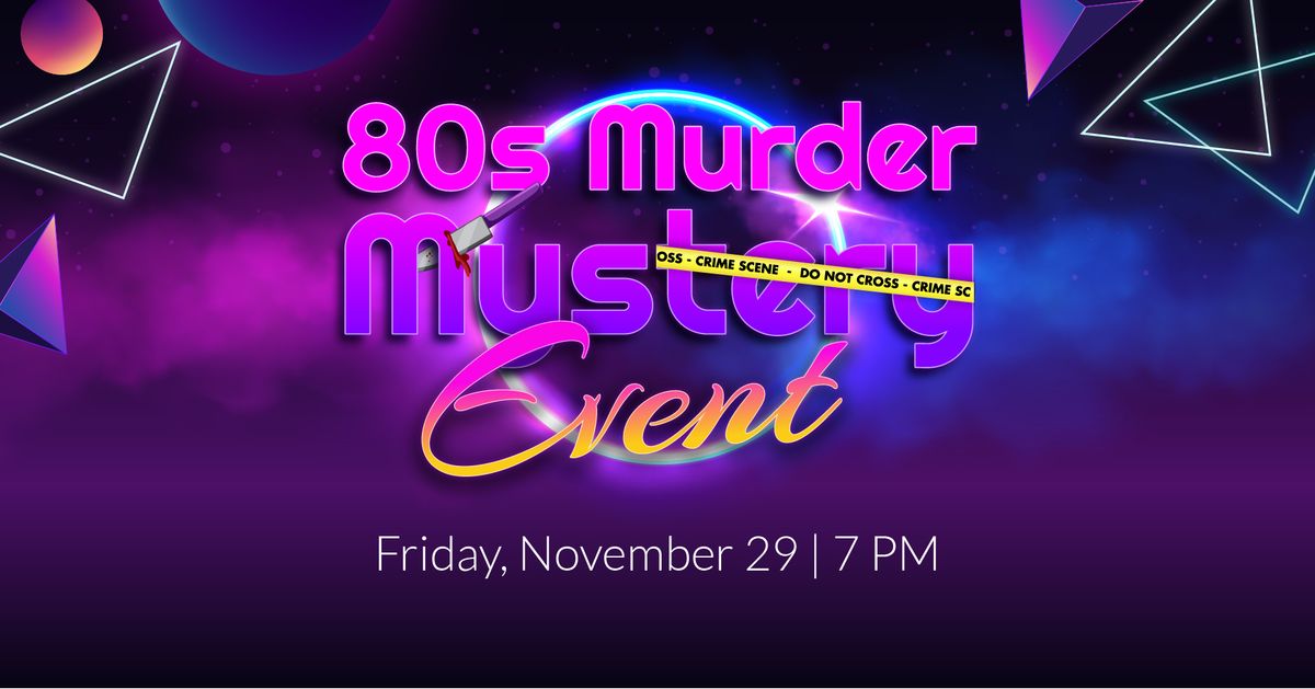 "Murder to the Max!" 80's-Themed Murder Mystery Night