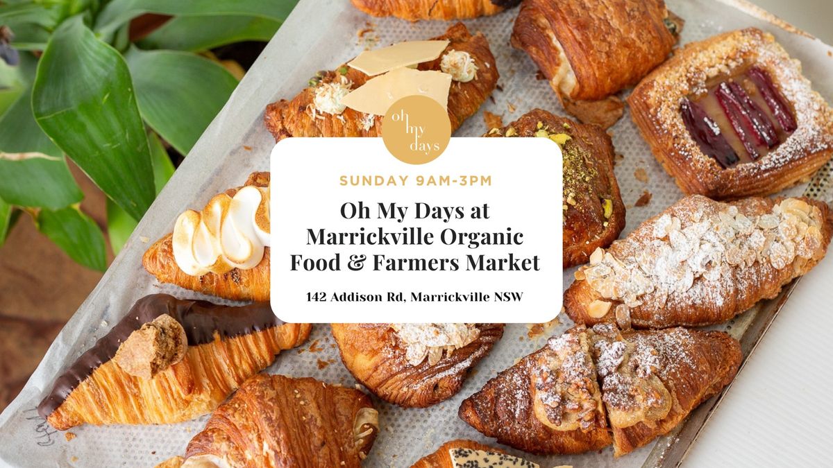 Oh My Days at Marrickville Organic Food & Farmers Market (Every Sunday!)