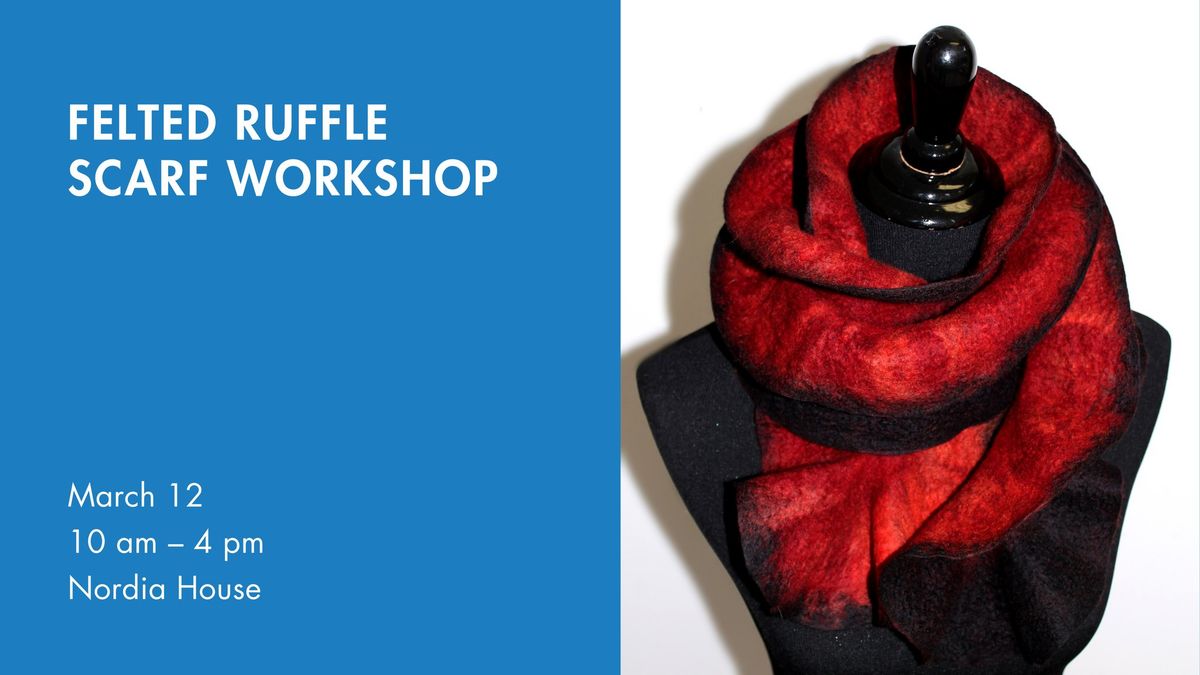 Felted Ruffle Scarf Workshop