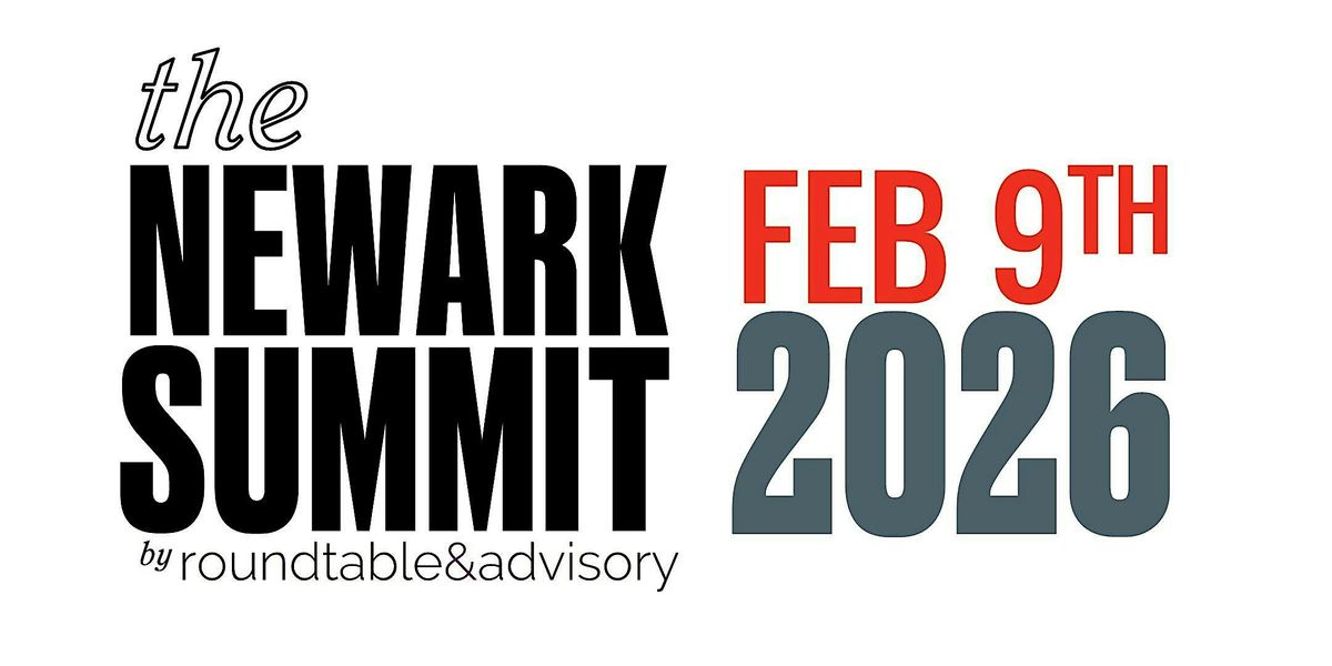 2026 - The Newark Summit for Real Estate, Economic Development, Placemaking