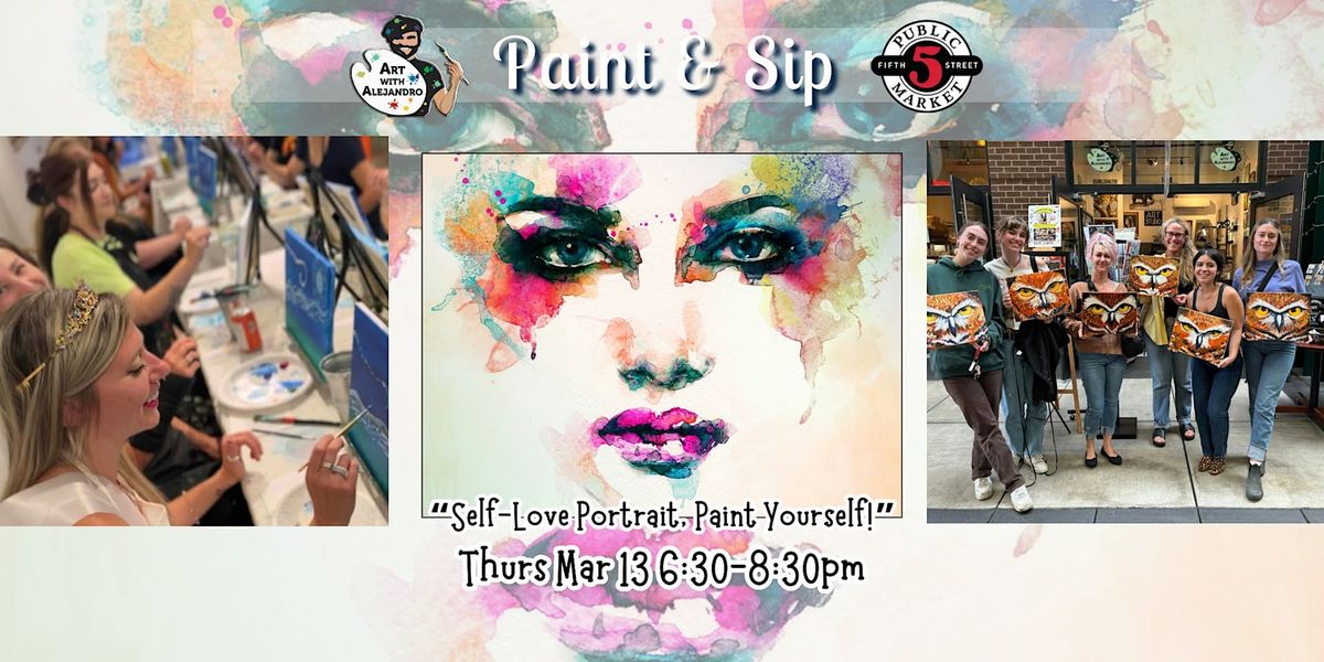 Paint & Sip at 5th St Market "Self-Love Portrait"