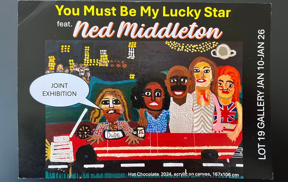 You Must Be My Lucky Star: Ned Middleton & friends OPENING CELEBRATION