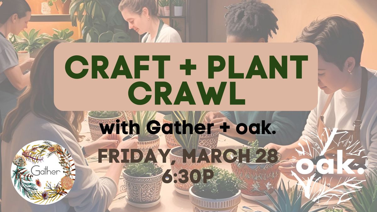 Craft + Plant Crawl