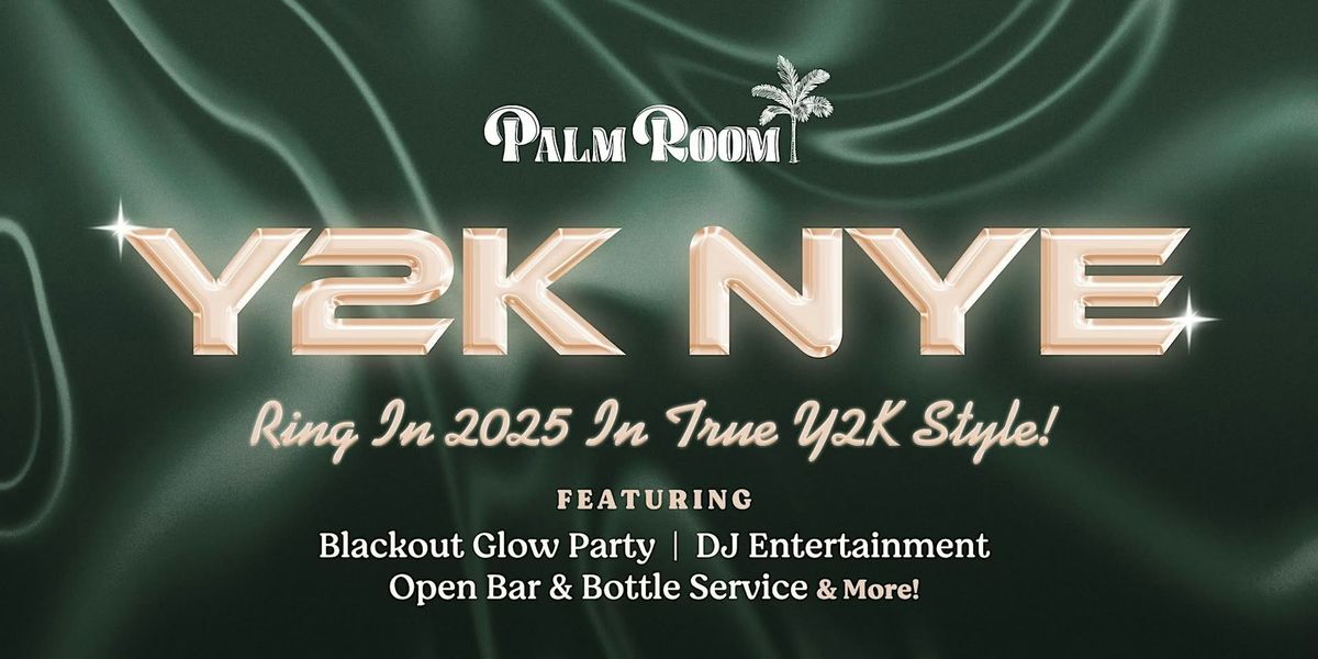 Y2K New Year's Eve | Palm Room