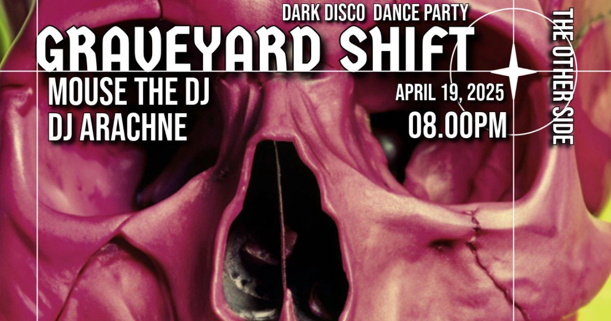 The Graveyard Shift - with Guest DJ Arachne - 04.19.25