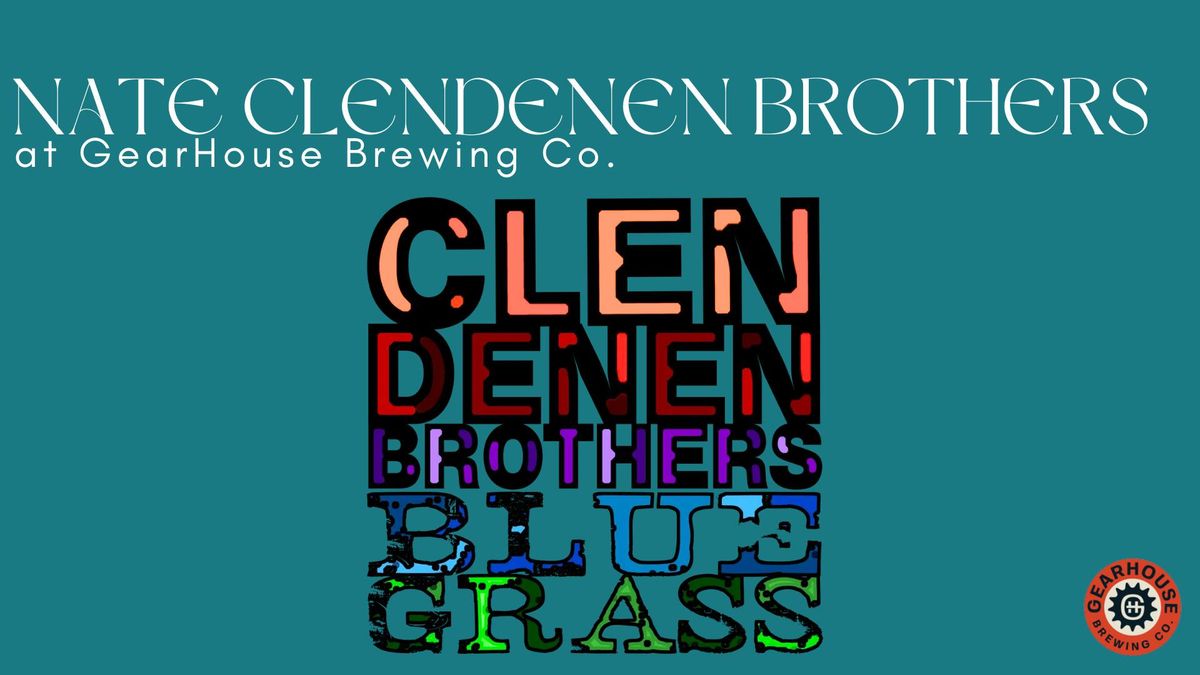 Clendenen Brothers Bluegrass @ GearHouse Brewing Co.! 
