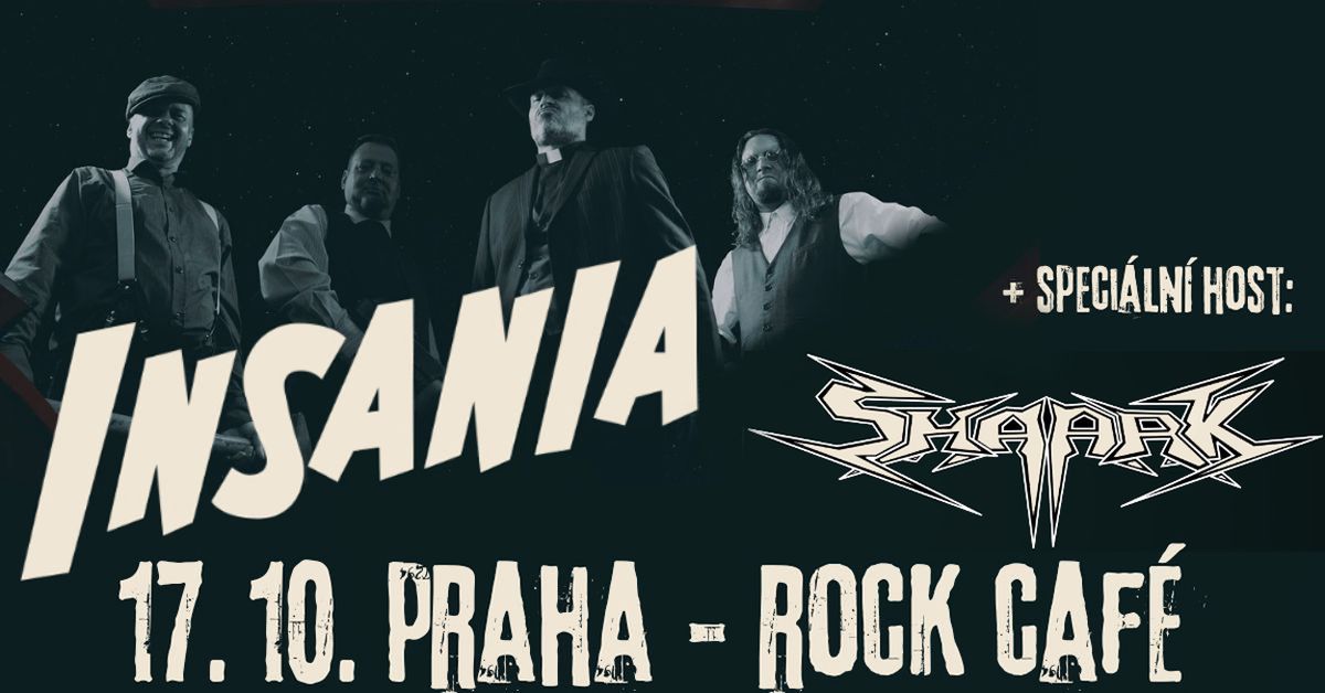 INSANIA: Praha - Rock Caf\u00e9, speci\u00e1ln\u00ed host: Shaark