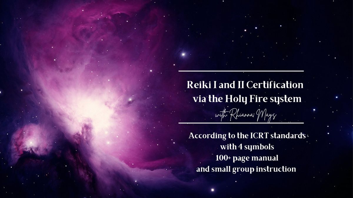 Reiki I and II Certification via the Holy Fire System 