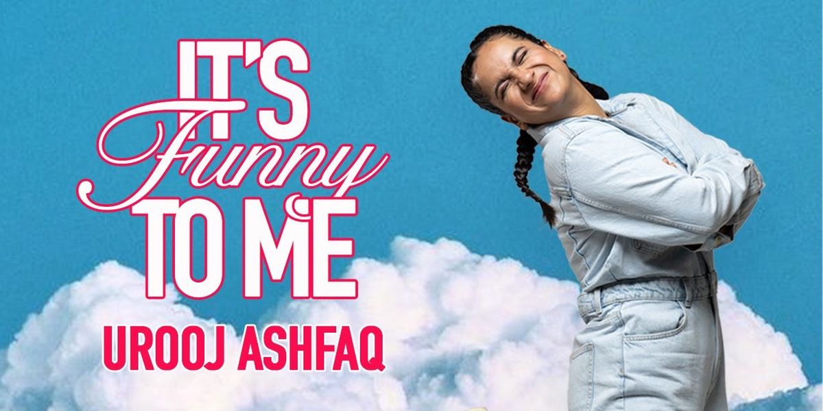 Urooj Ashfaq's It's Funny To Me