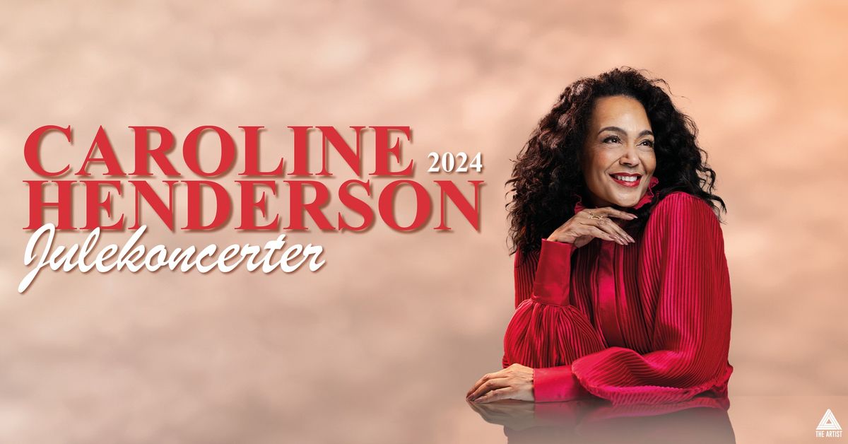 Caroline Henderson Julekoncerter 2024 - Kbh, Christians Kirke Kl. 18:00