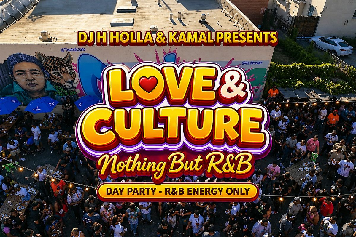 LOVE & CULTURE: NOTHING BUT R&B DAY PARTY