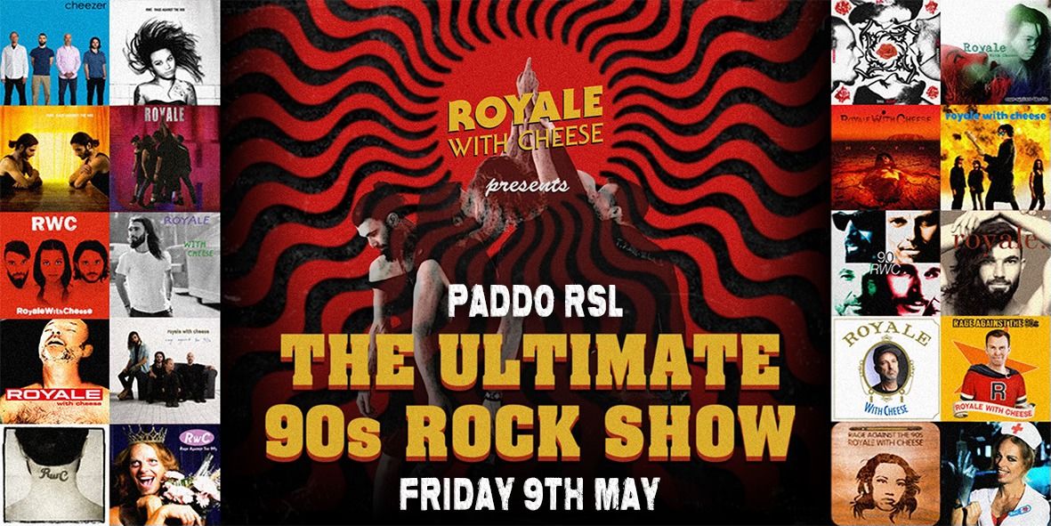 Royale with Cheese Ultimate 90s Rock Show | Paddo RSL, Sydney