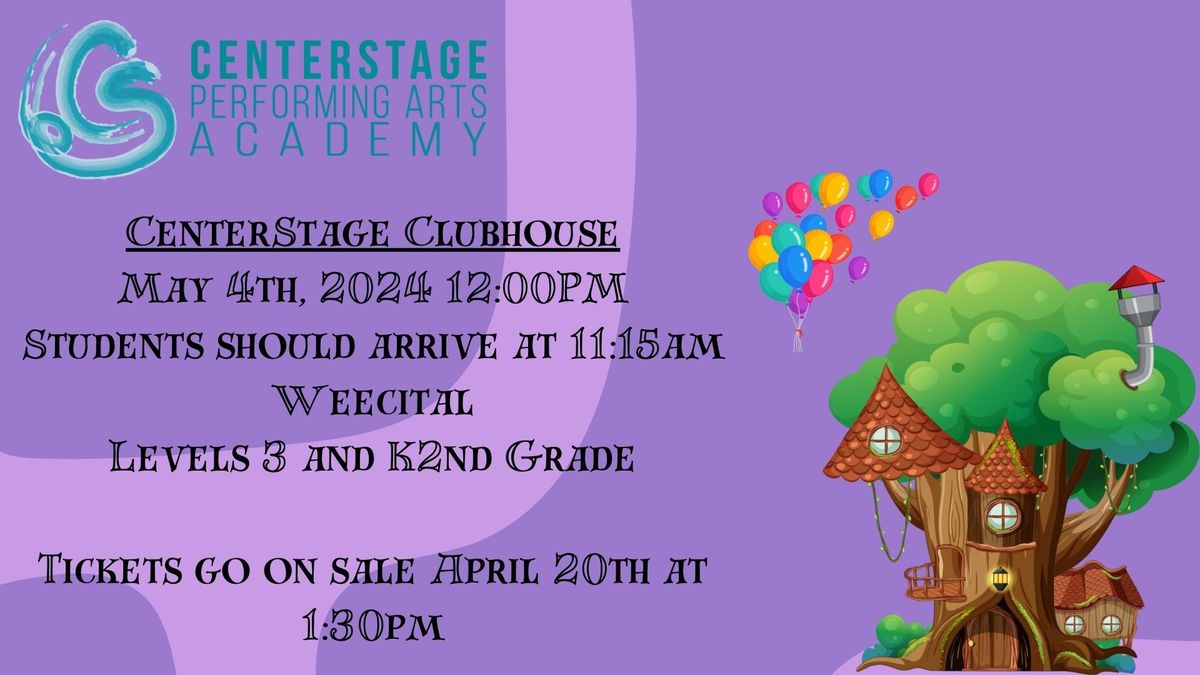 Recital 2024 - CenterStage Clubhouse - Weecital for Levels 3 and K-2nd Grade Classes