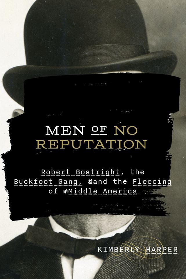 Men of No Reputation: Robert Boatright, the Buckfoot Gang, and the Fleecing of Middle America