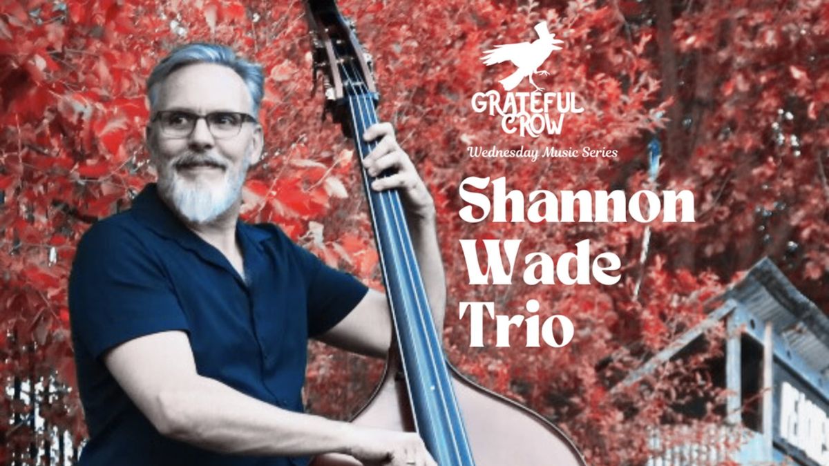 The Shannon Wade Trio | Wednesday Live Music Series