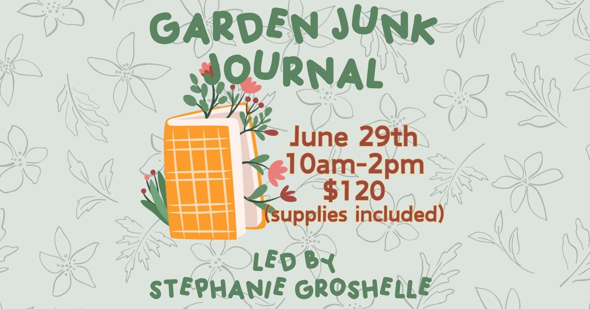 Garden Junk Journal Workshop with Stephanie Groshelle