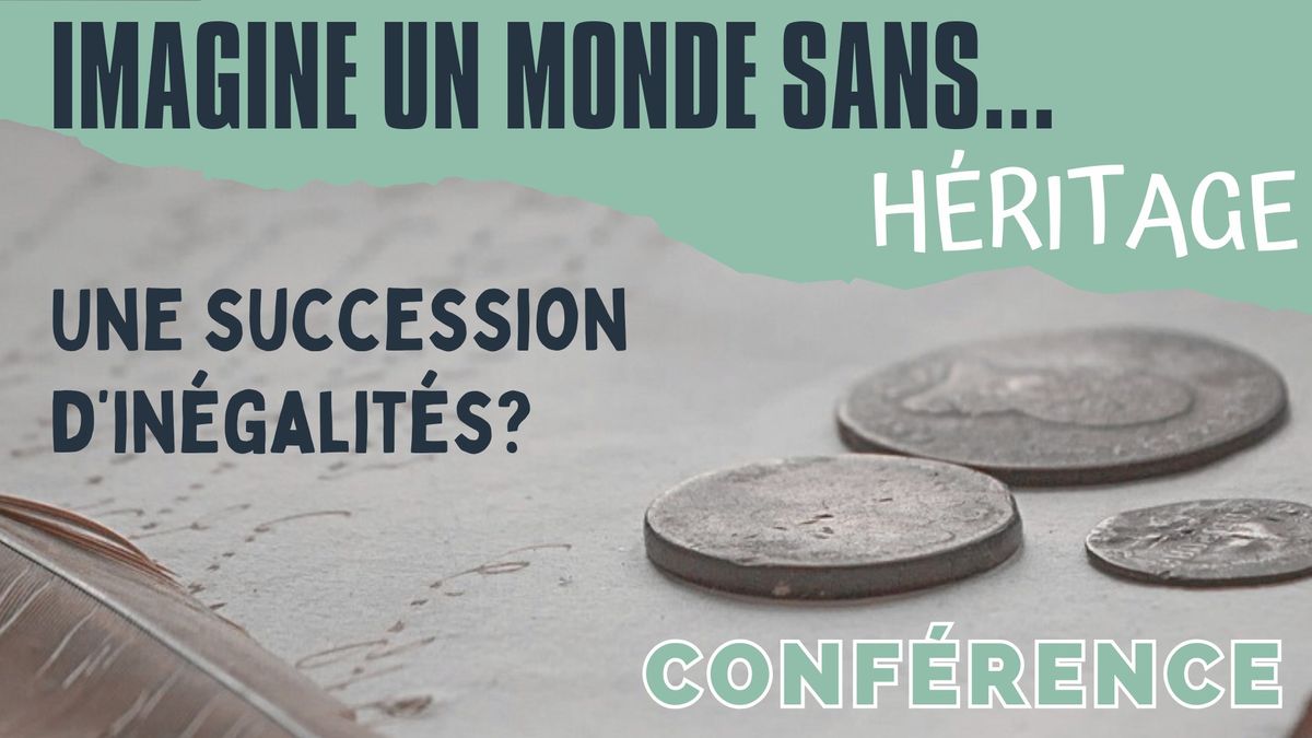 CONF\u00c9RENCE - Imagine un monde sans ... H\u00c9RITAGE