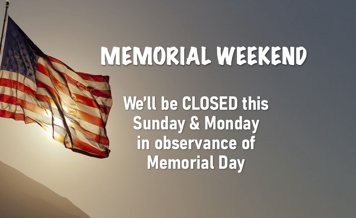 Memorial Weekend 2-day closure