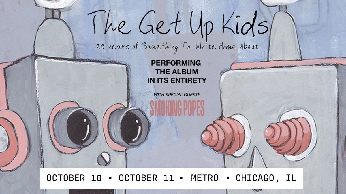 The Get Up Kids - 25 Years of Something To Write Home About \u2022 Smoking Popes - 10\/10 + 10\/11