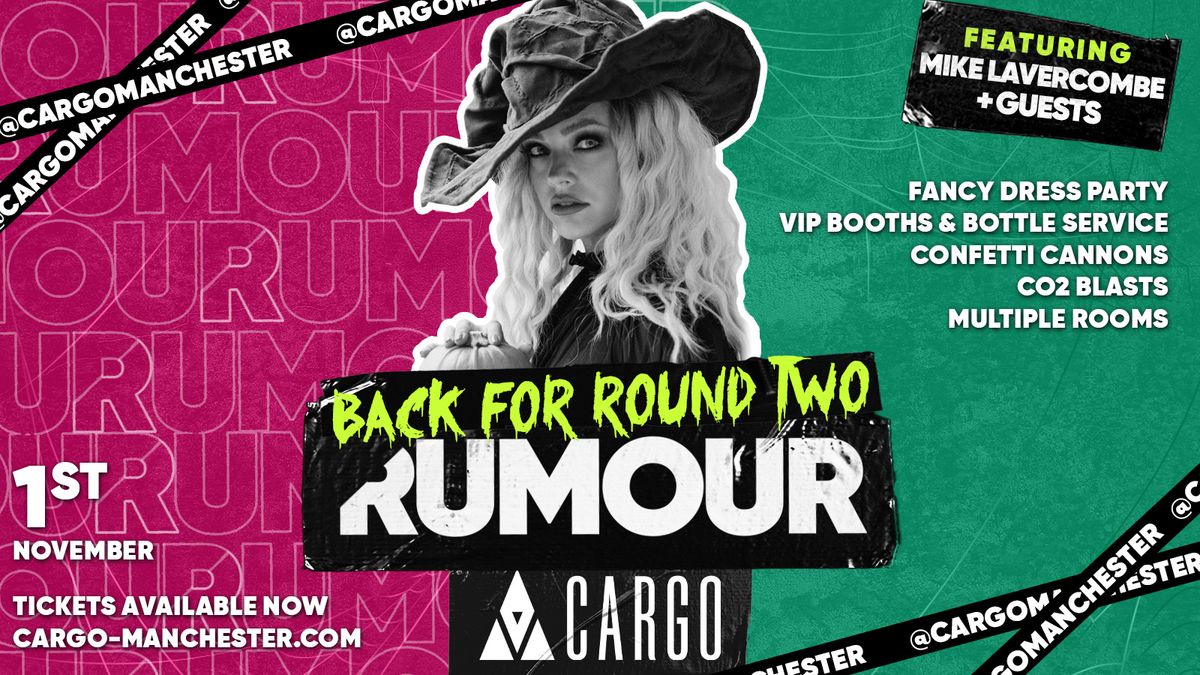 \ud83e\uddd9\u200d\u2640\ufe0f RUMOUR: HALLOWEEN SPECIAL at Cargo Manchester | Back For Round Two!