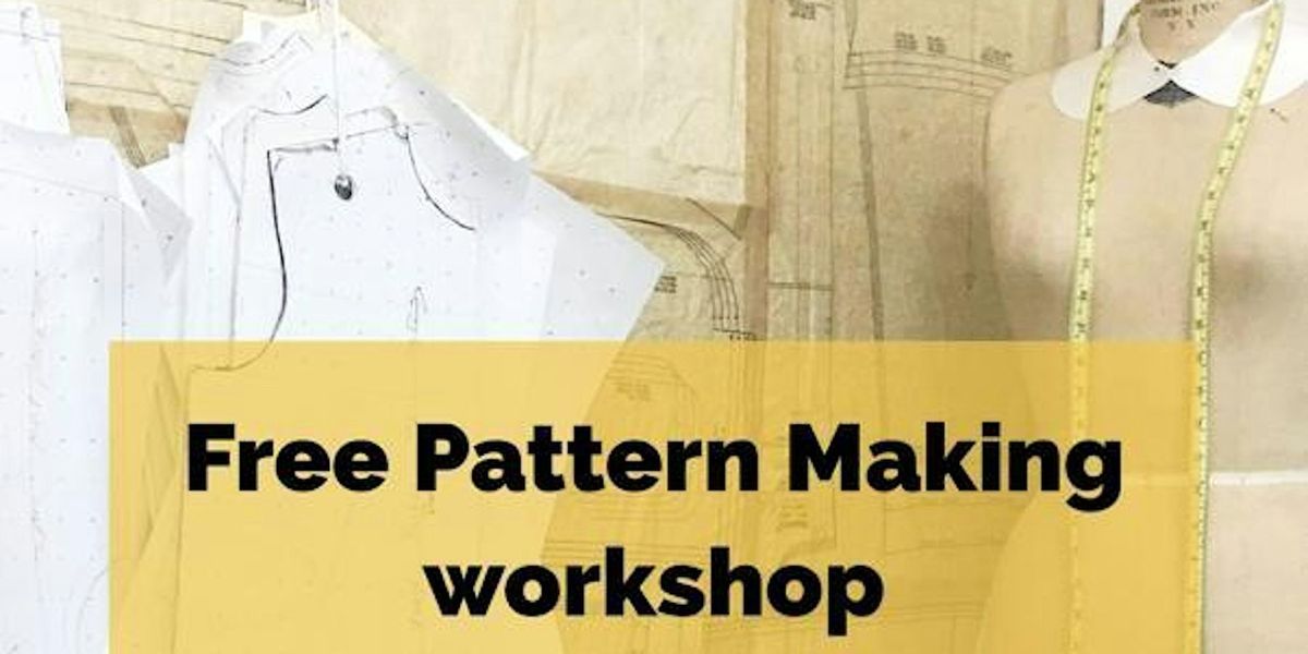 Pattern Making Workshop!