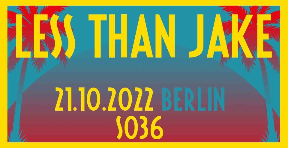 Less Than Jake \/\/ Berlin, SO36 - abgesagt