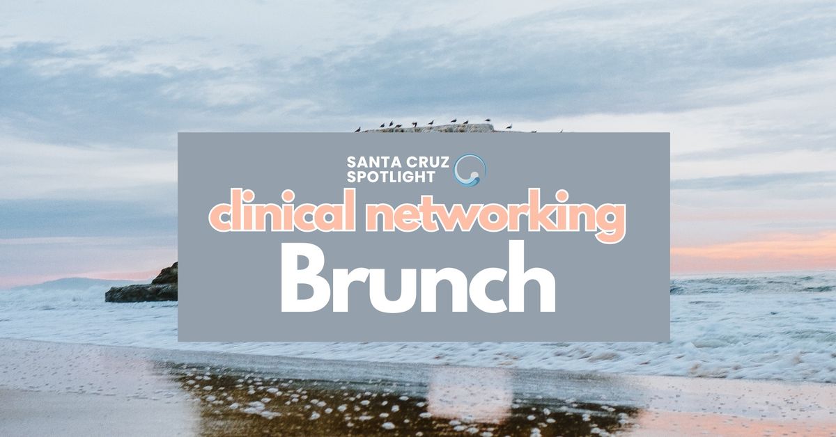 Santa Cruz Spotlight Clinical Networking Brunch