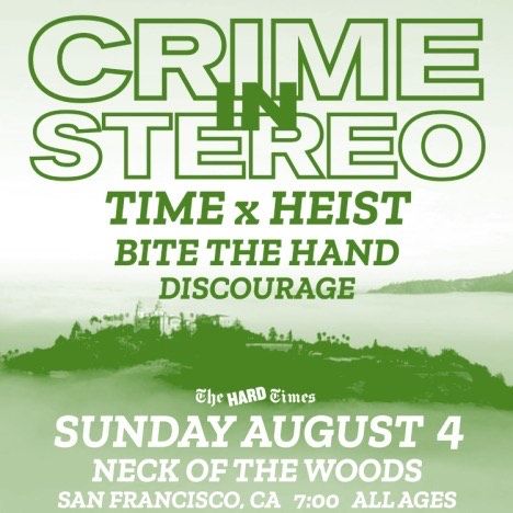 Crime In Stereo\/ Time X Heist\/ Bite The Hand\/ Discourage