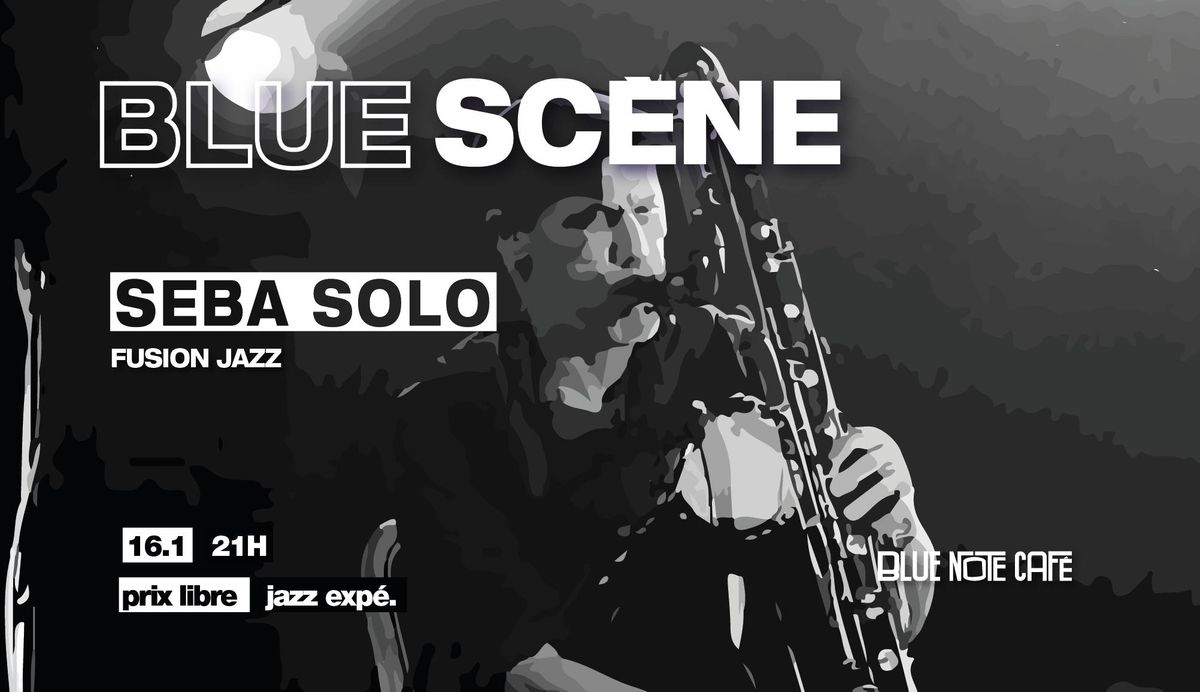 Blue Sc\u00e8ne pr\u00e9sente Seba Solo (world jazz)