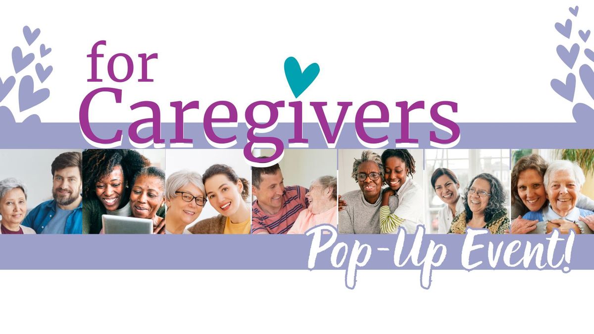 Older Americans Month  - Caregiver Community Pop-Up Event!