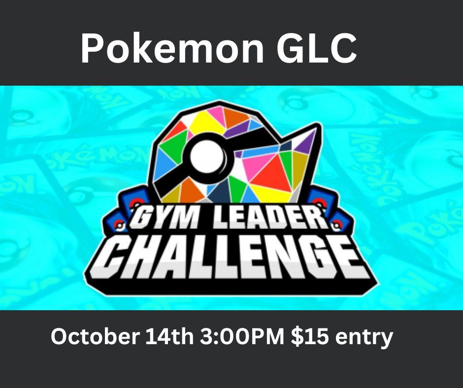 Pokemon Gym Leader Challenge (GLC) $15 entry