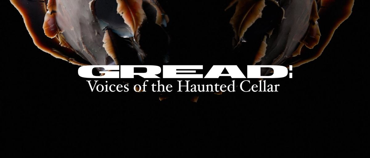 Gread: Voices of the Haunted Cellar (performance)