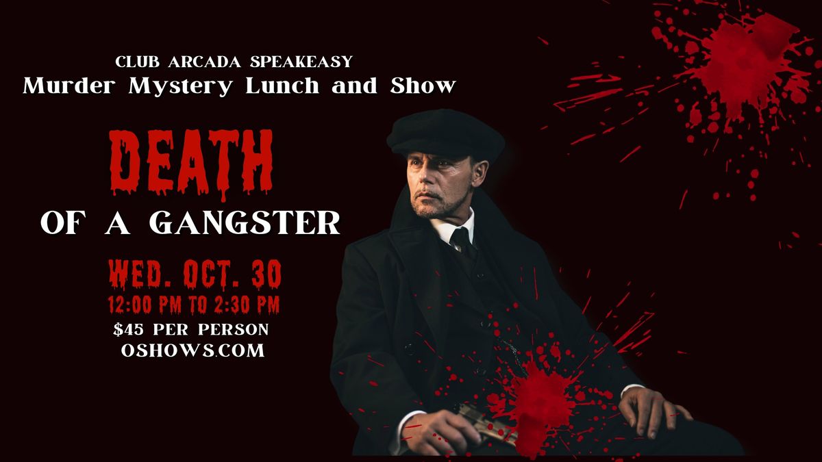 Lunch & Show Murder Mystery "Death Of A Gangster"