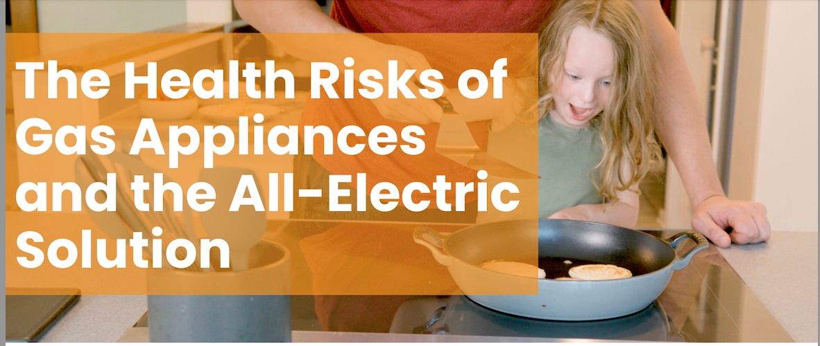 The Health Risks of Gas Appliances and the All-Electric Solution