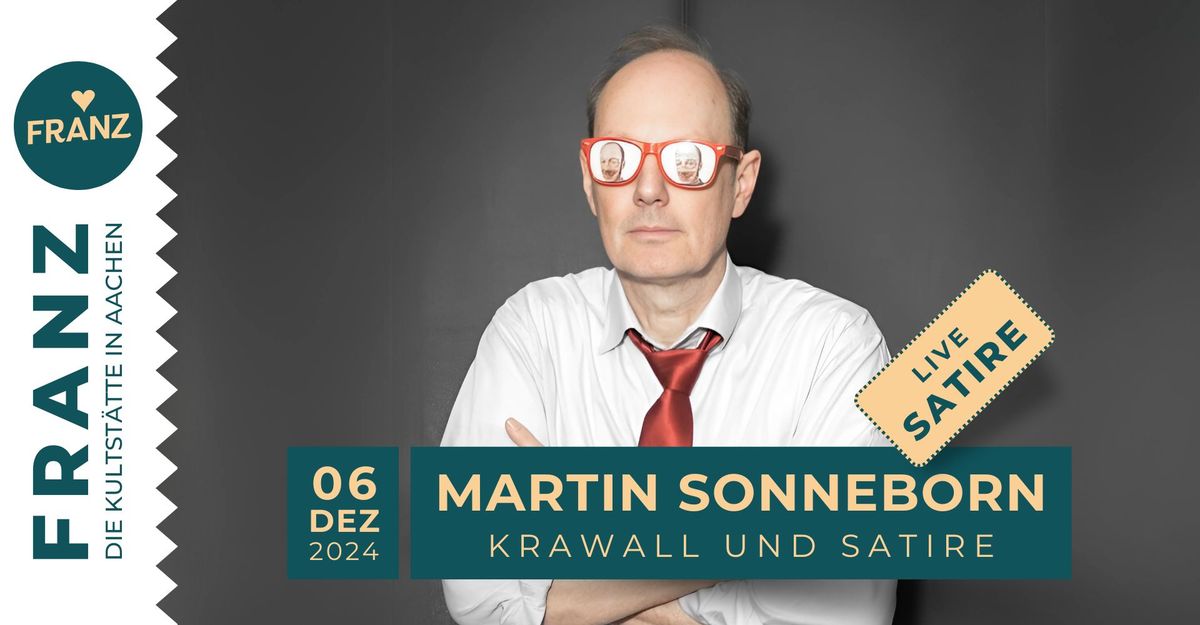 MARTIN SONNEBORN \u2022 \u201eKRAWALL UND SATIRE\u201c \u2022 SATIRE \/ KABARETT \u2022 FRANZ AACHEN