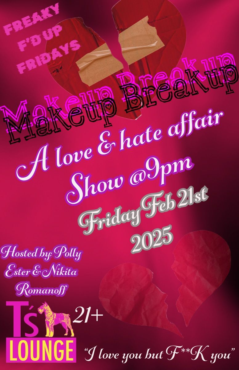 FREAKYF\u2019DFRIDAYS Presents: Makeup Breakup