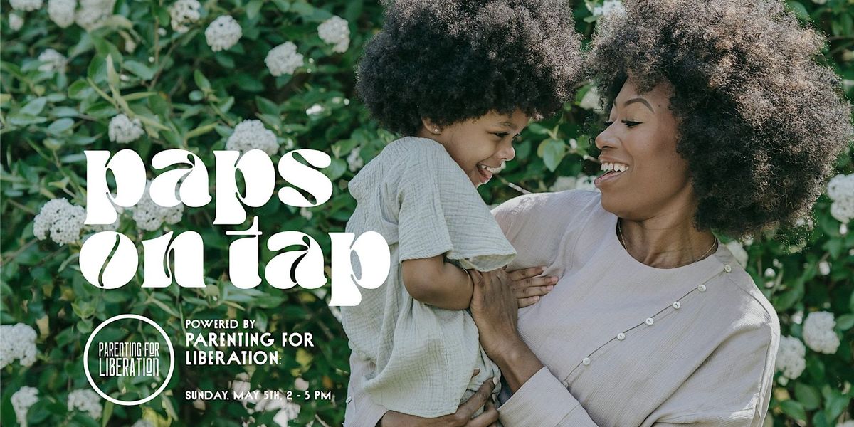 Paps on Tap LA: Black Mamas Deserve