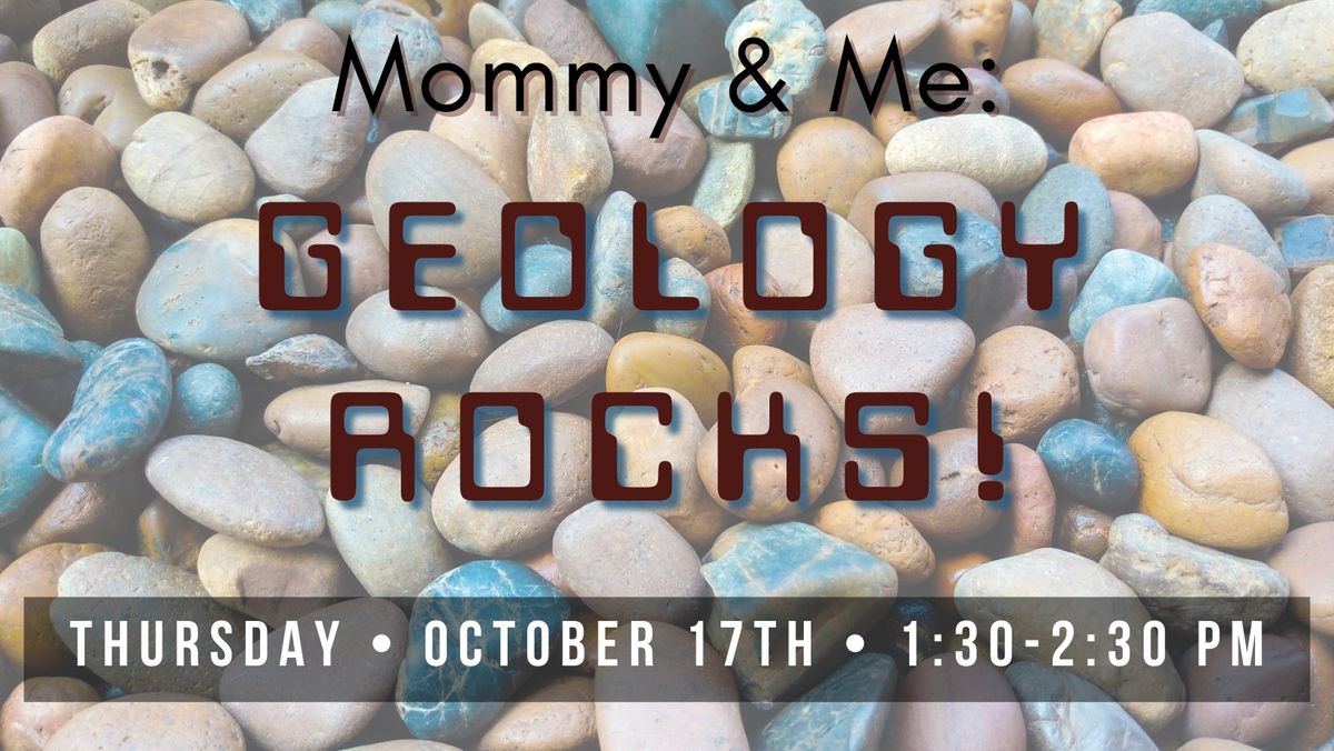 Mommy & Me: Geology Rocks!