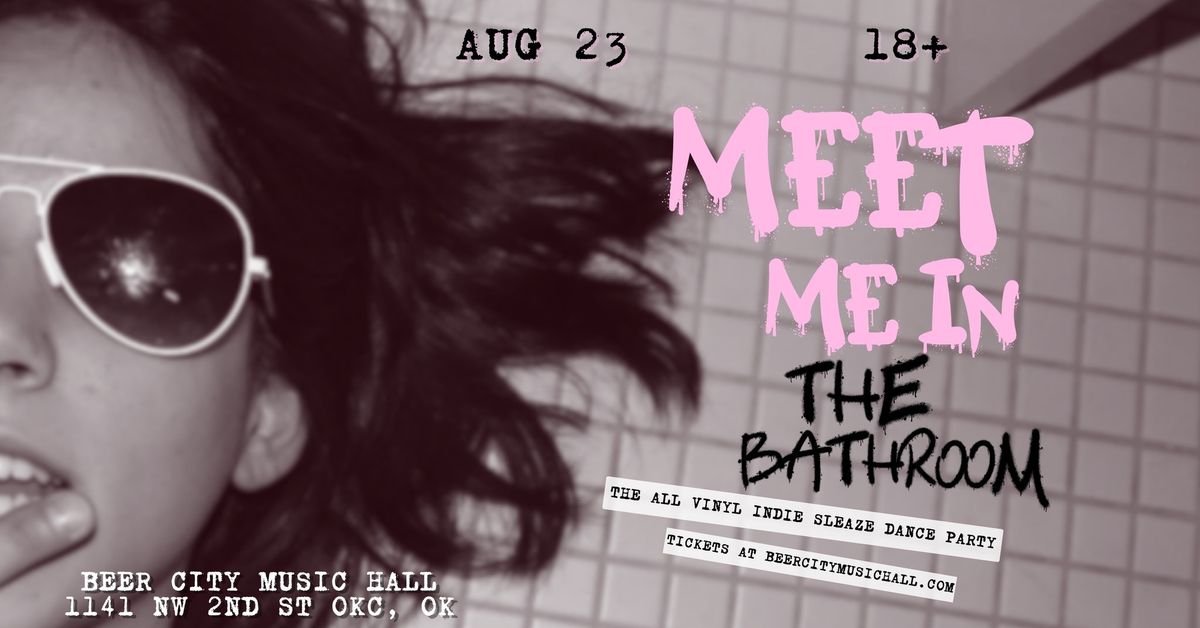 Meet Me In The Bathroom - All Vinyl Indie Sleaze Night