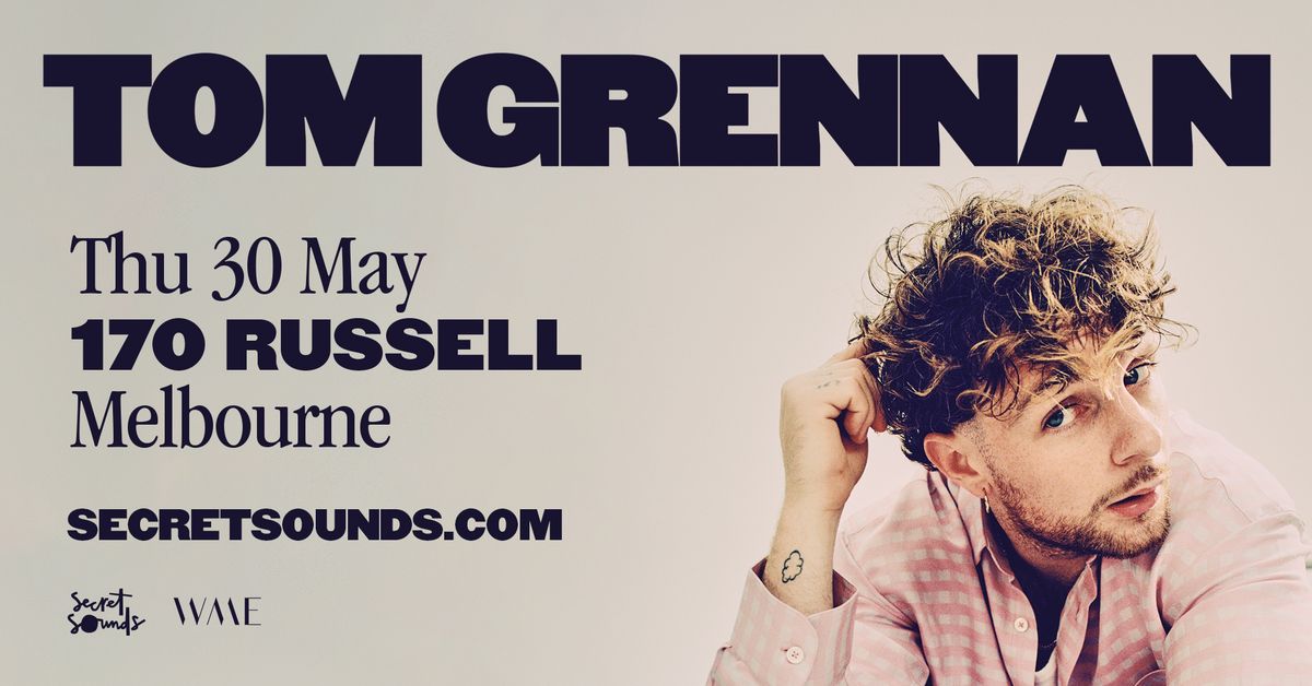 Tom Grennan - May 2024 | 170 Russell, Melbourne
